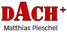Willkommen auf der Internetpräsenz der Firma DACH+ Dachdecker Pieschel.
